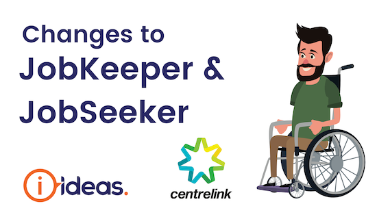 Changes to JobKeeper & JobSeeker. IDEAS logo. Centrelink logo. Man in wheelchair. 